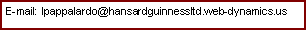 Text Box: E-mail: lpappalardo@hansardguinnessltd.web-dynamics.us
